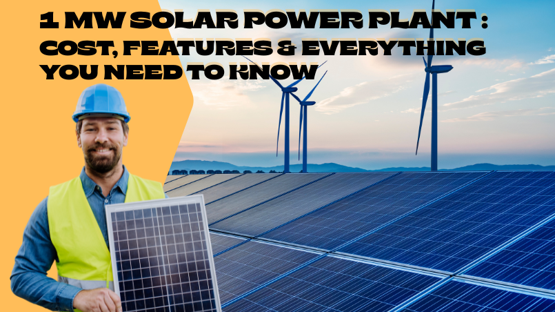 1 MW Solar Power Plant: Cost, Features & Everything You Need to Know
