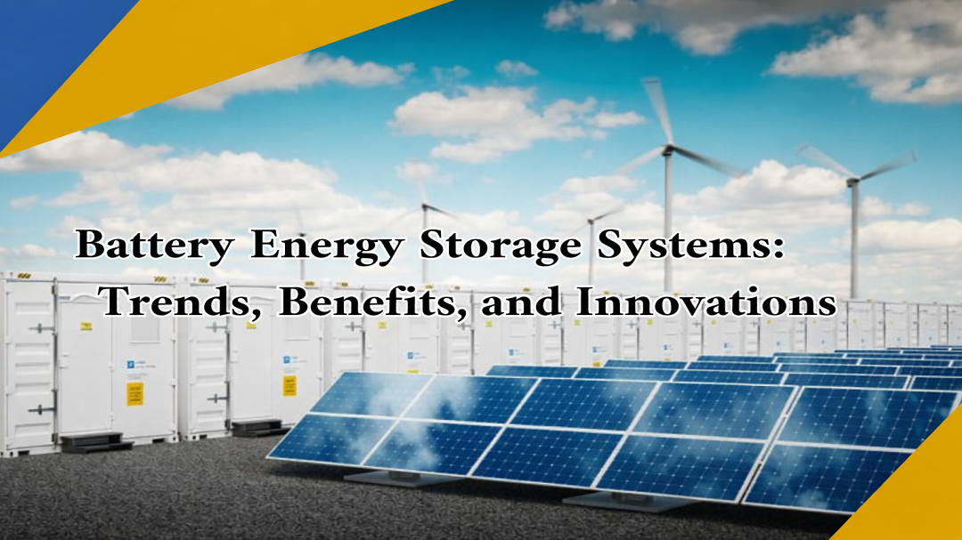 Battery Energy Storage Systems in 2026: Trends, Benefits, and Innovations