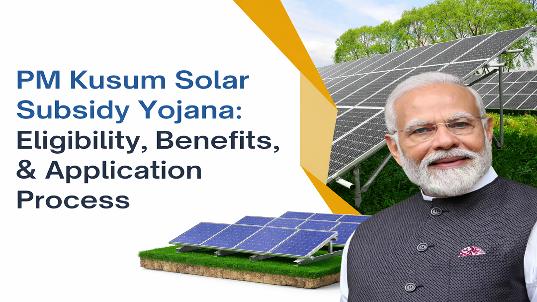 PM Kusum Solar Subsidy Yojana 2026: Eligibility, Benefits, & Application Process