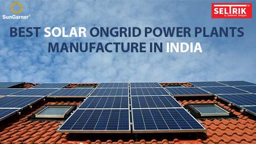 Best ongrid power plants manufacture in India